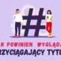 przyciagajacy tytul artykulu