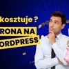 ile kosztuje strona wordpress
